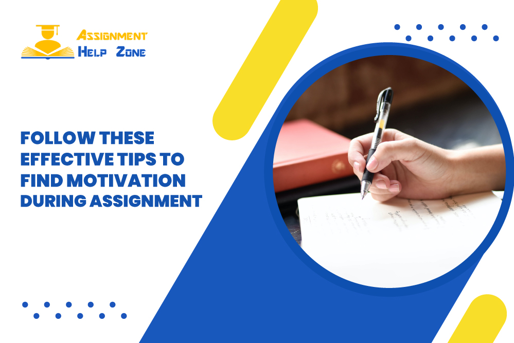 follow these effective tips to find motivation during assignment