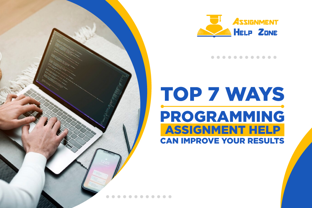 Top 7 Ways Programming Assignment Help Can Improve Your Results