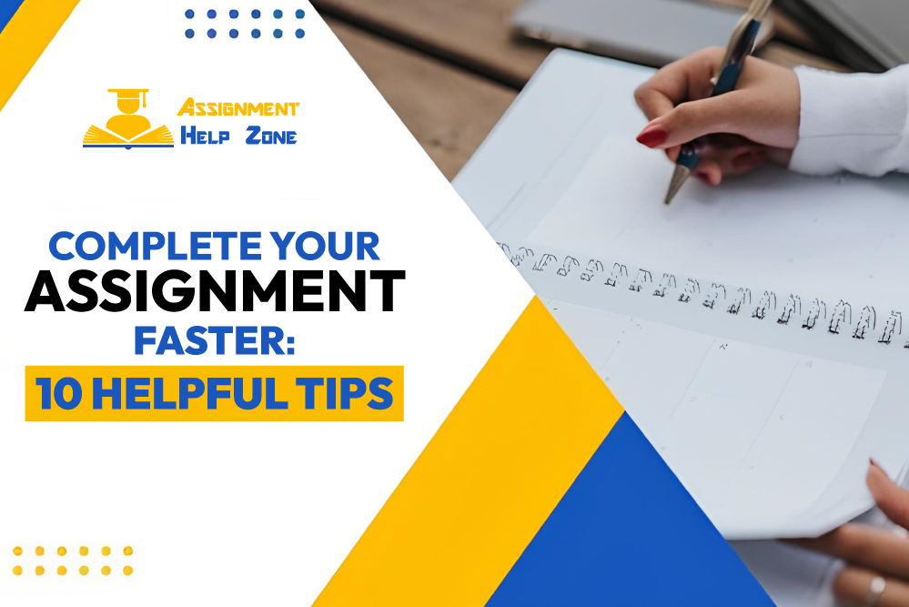 Complete Your Assignment Faster: 10 Helpful Tips