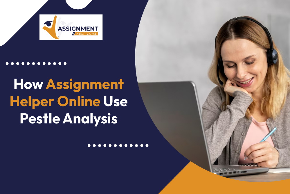 How Assignment Helper Online Use Pestle Analysis