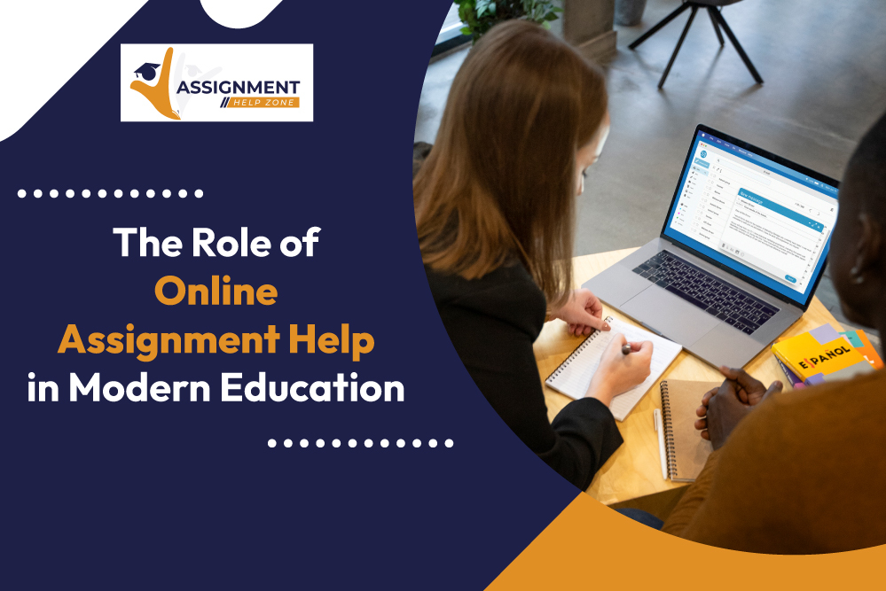 The Role of Online Assignment Help in Modern Education