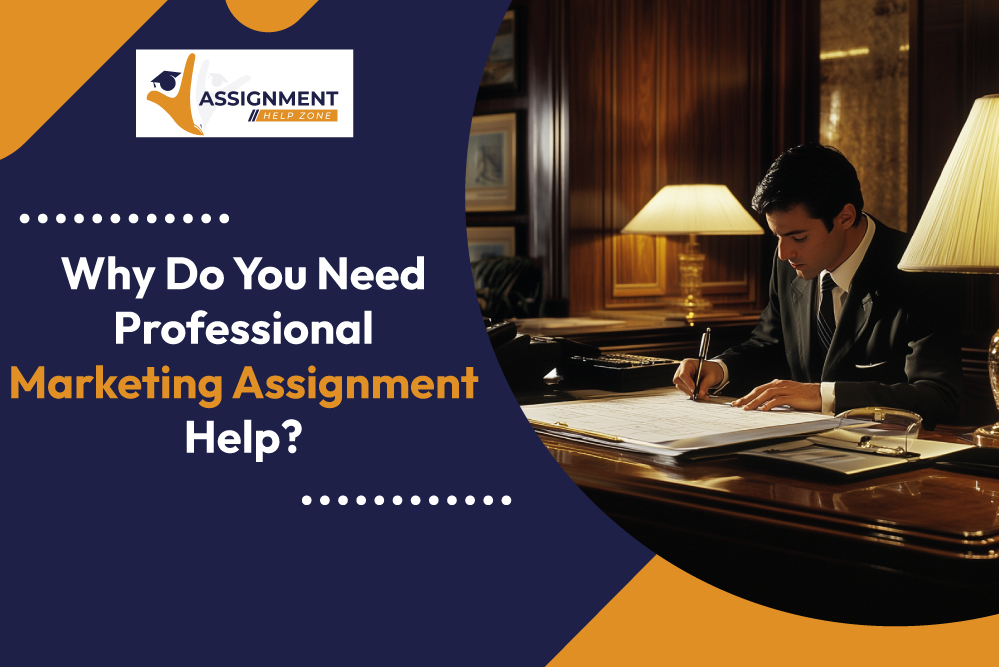 Why Do You Need Professional Marketing Assignment Help?