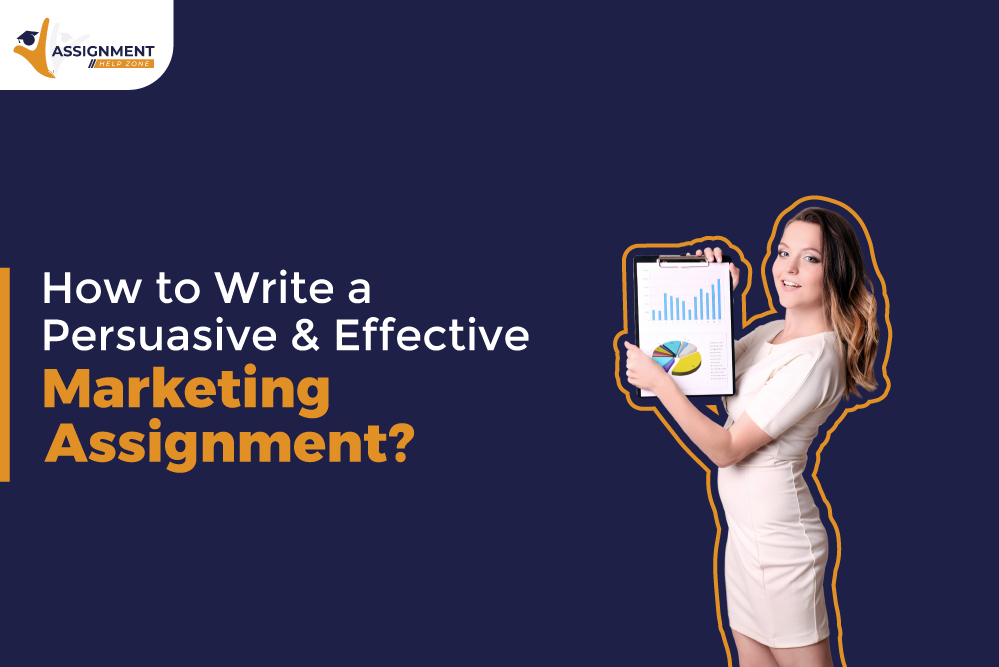 How to Write a Persuasive & Effective Marketing Assignment?