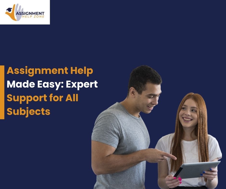 Assignment Help Made Easy Expert Support for All Subjects