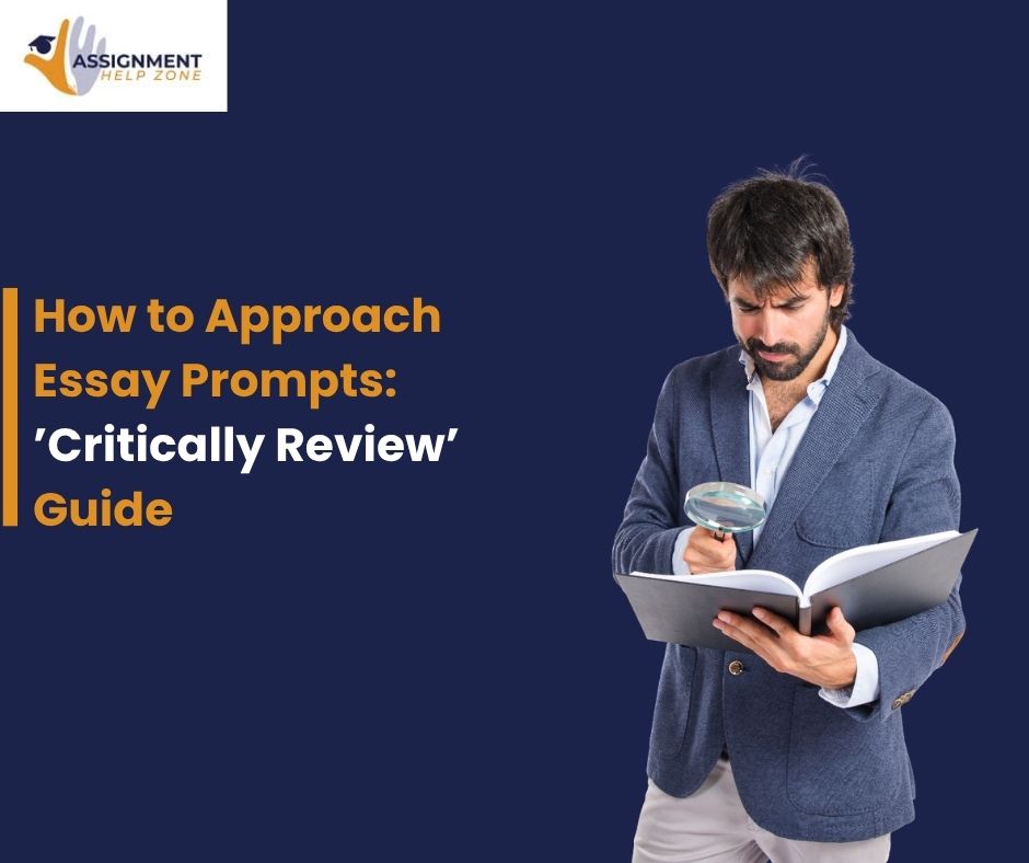 How to Approach Essay Prompts ’Critically Review’ Guide