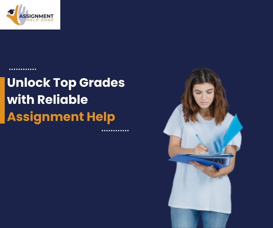 Unlock Top Grades with Reliable Assignment Help