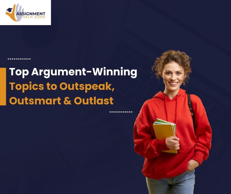 Top Argument-Winning Topics to Outspeak, Outsmart & Outlast