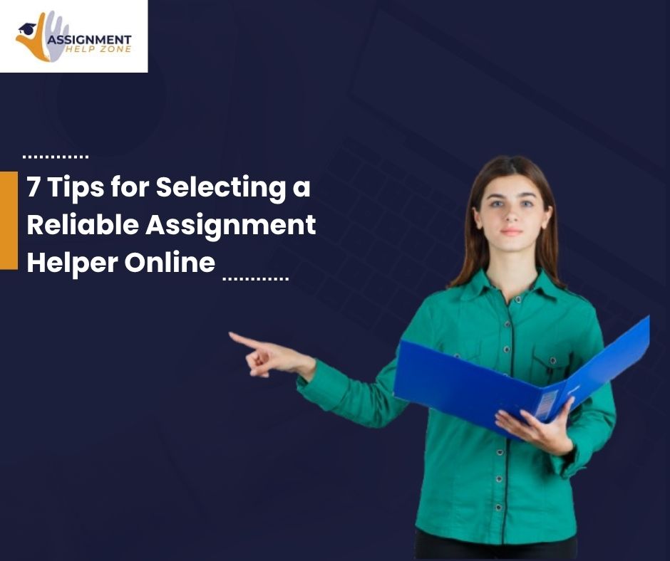 7 Tips for Selecting a Reliable Assignment Helper Online