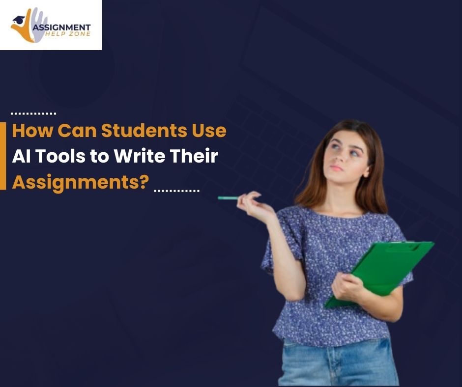 How Can Students Use AI Tools to Write Their Assignments