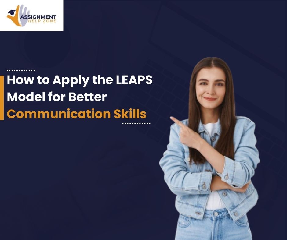 How to Apply the LEAPS Model for Better Communication Skills