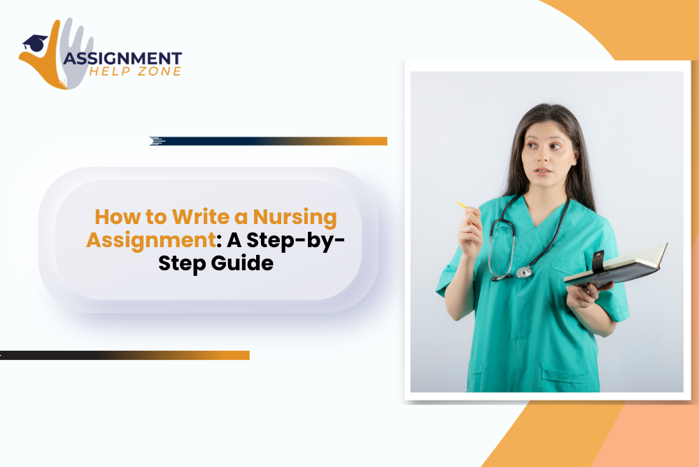 How to Write a Nursing Assignment A Step-by-Step Guide
