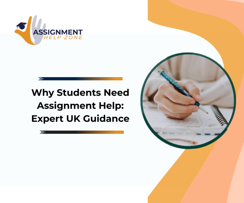 Why Students Need Assignment Help: Expert UK Guidance